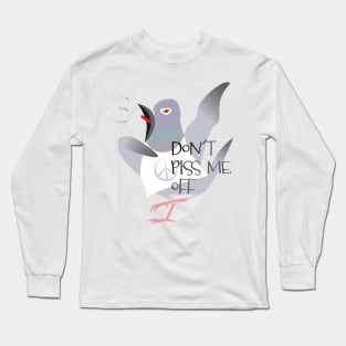 Don't piss me off Long Sleeve T-Shirt